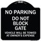 Signmission Do Not Block Gate Vehicle Towed Owner Expense Heavy-Gauge Alum Sign, 18" L, 18" H, BW-1818-24159 A-DES-BW-1818-24159 - alternate 1